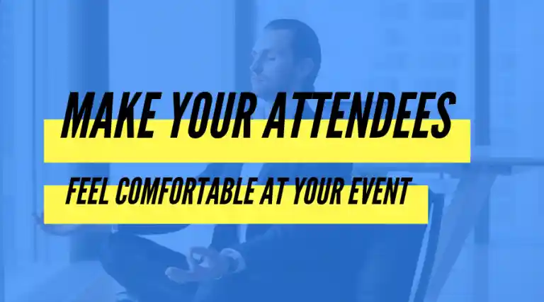 How to Make Your Attendees Feel Comfortable at Your Event