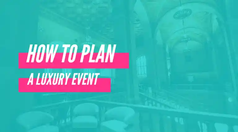 How to Plan a Luxury Event