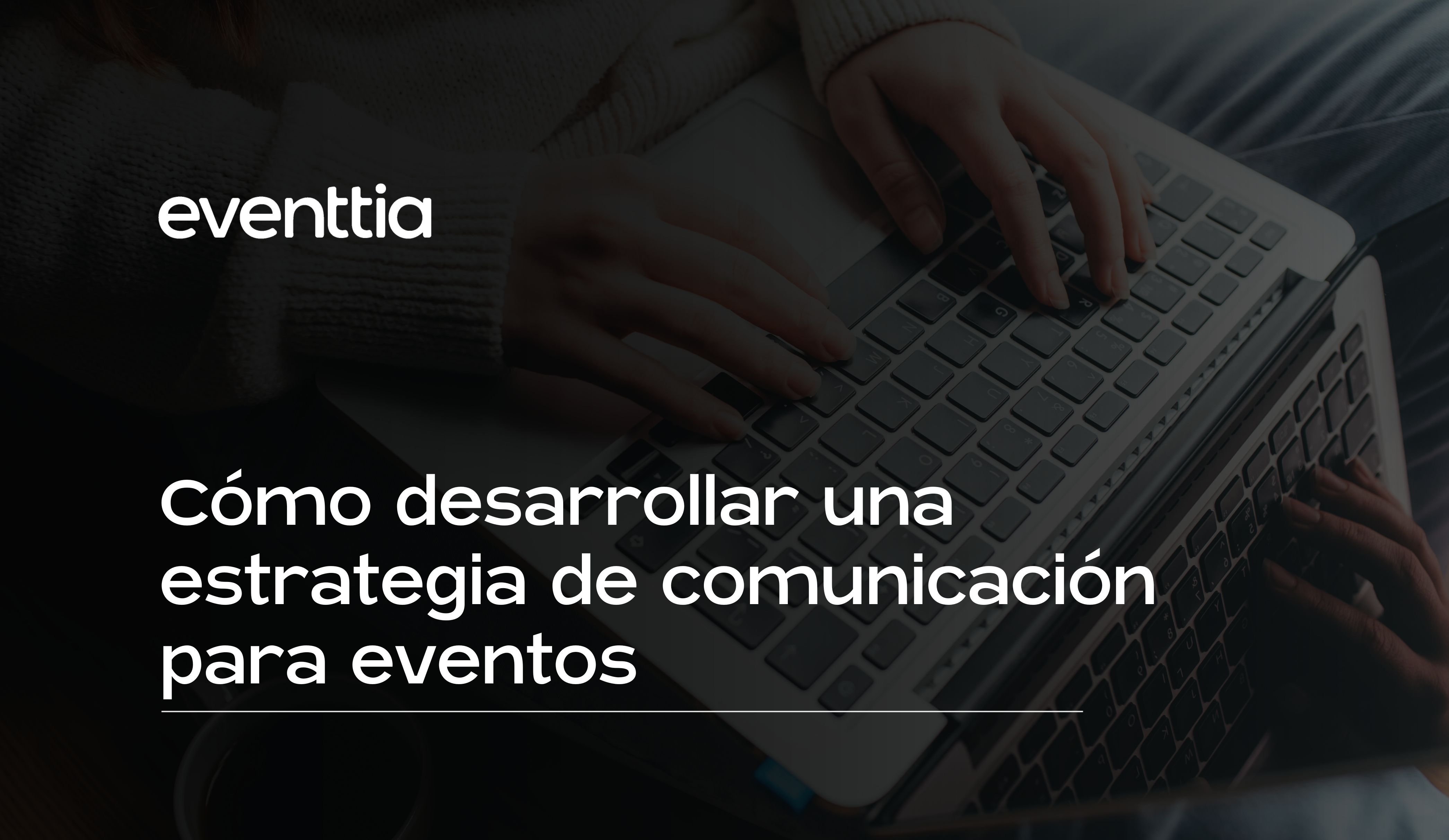 Cómo desarrollar una estrategia de comunicación para eventos