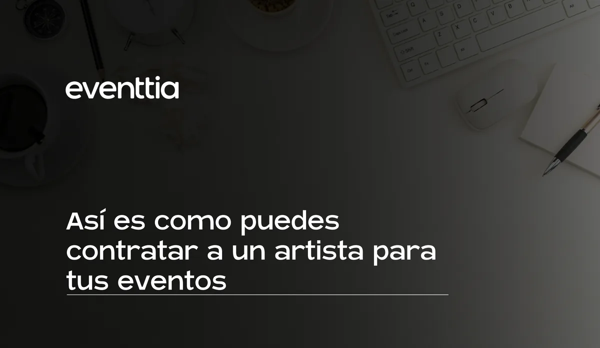Así es como puedes contratar a un artista para tus eventos
