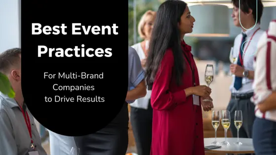 Best Event Practices for Multi-brand Companies to Drive Results