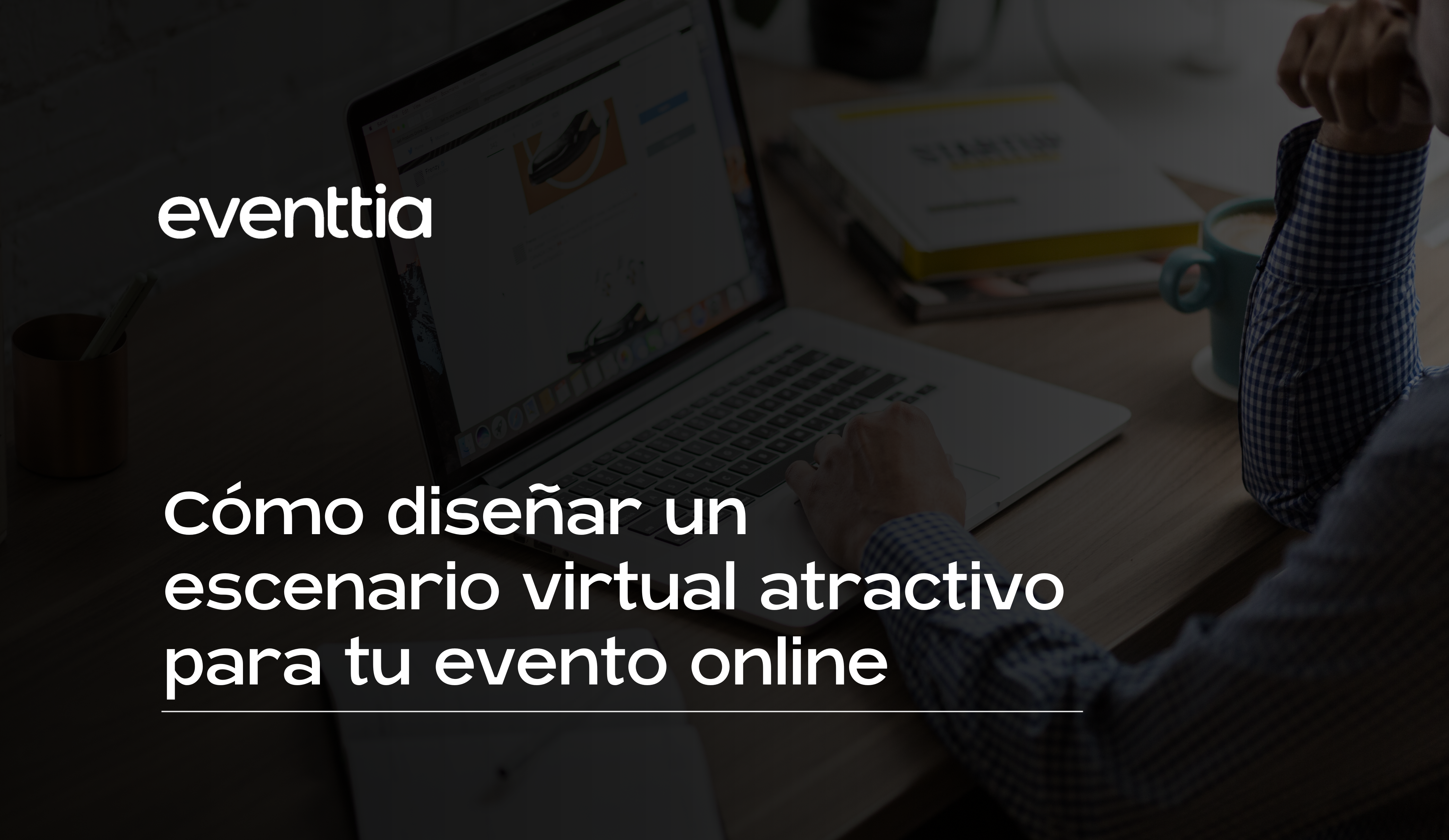 Cómo diseñar un escenario virtual atractivo para tu evento online
