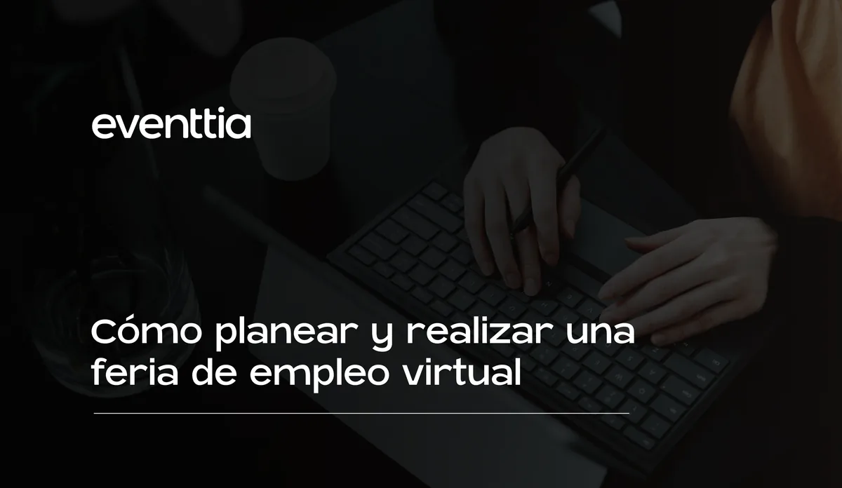 Cómo planear y realizar una feria de empleo virtual