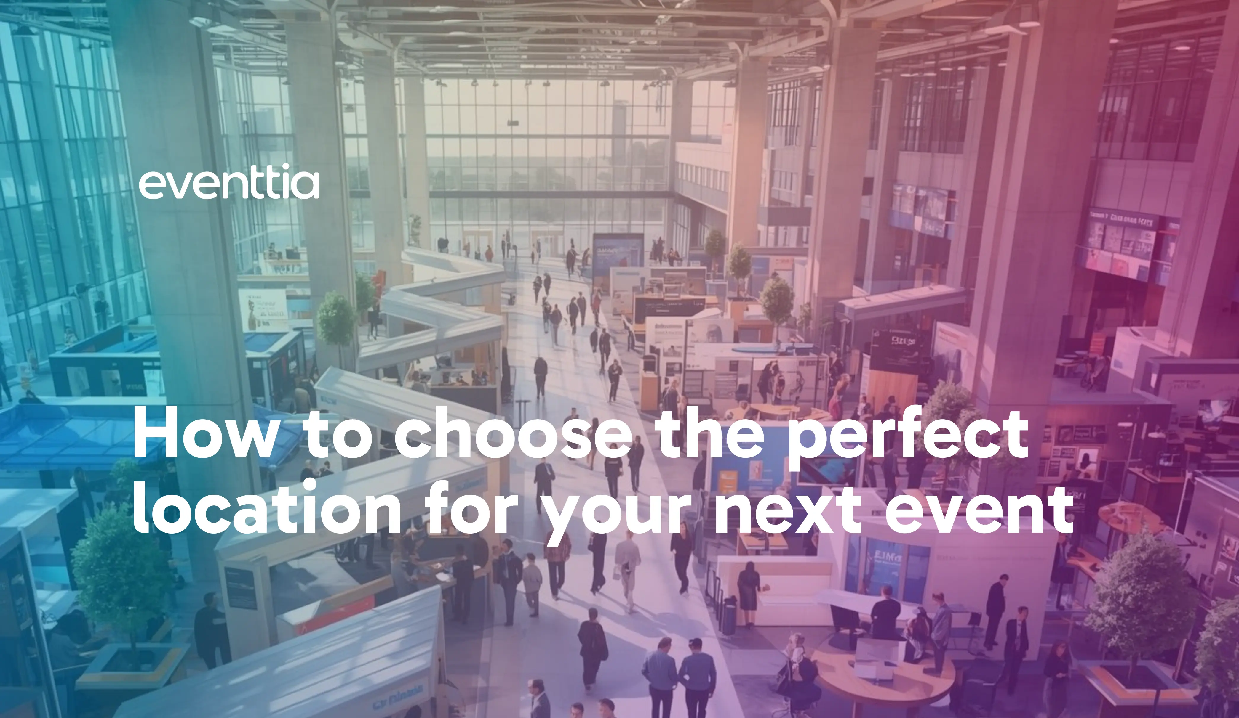 How to choose the perfect location for your next event