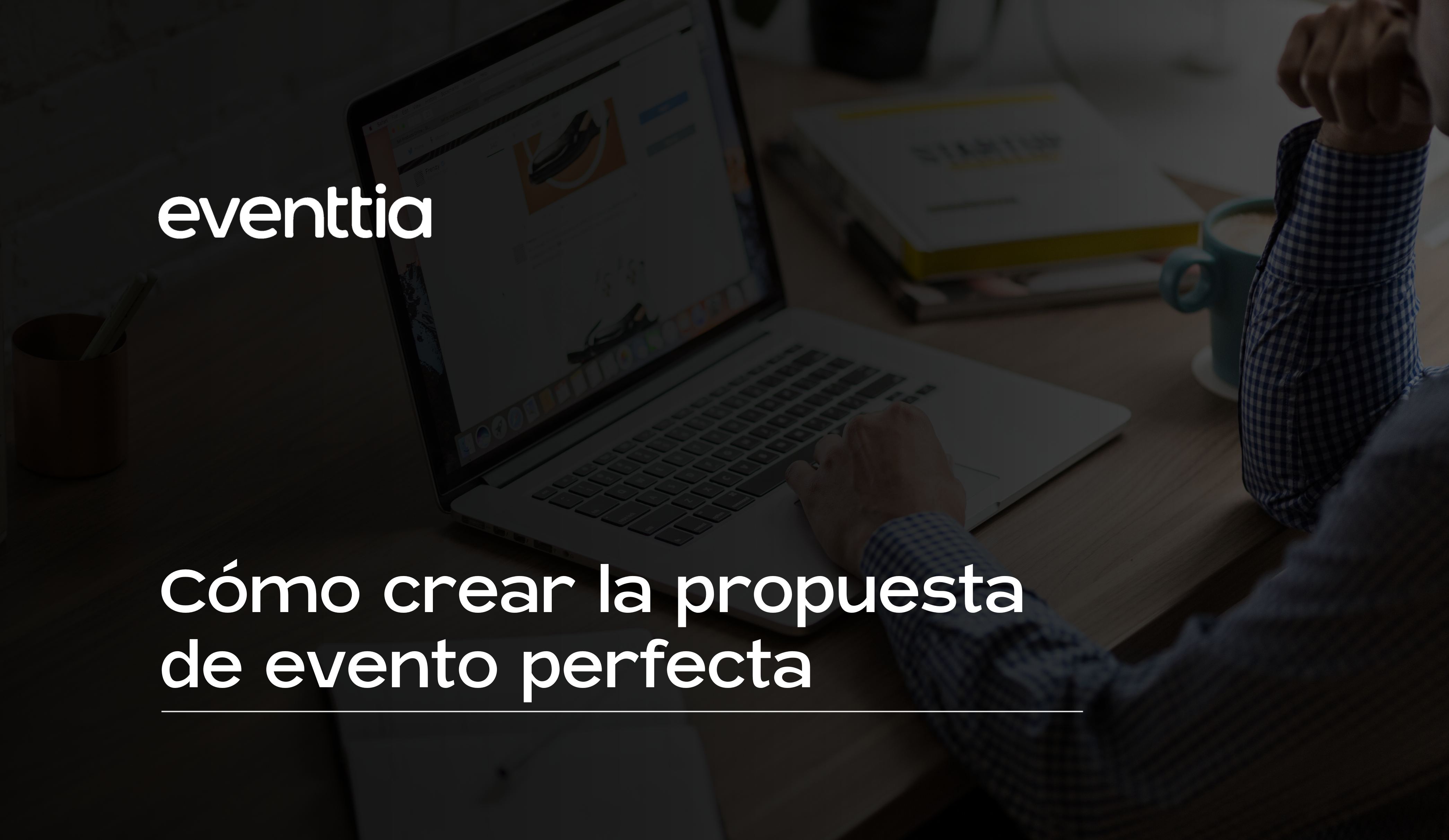 Cómo crear la propuesta de evento perfecta