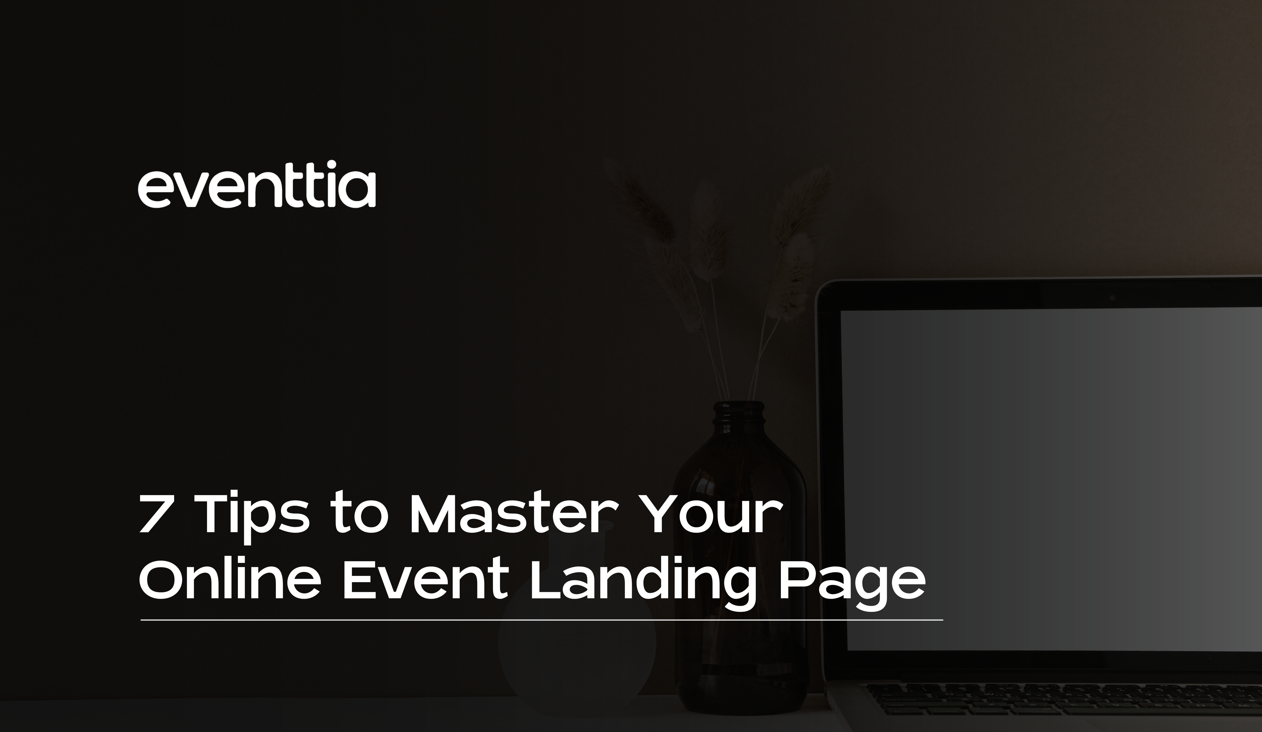 7 Tips to Master Your Online Event Landing Page