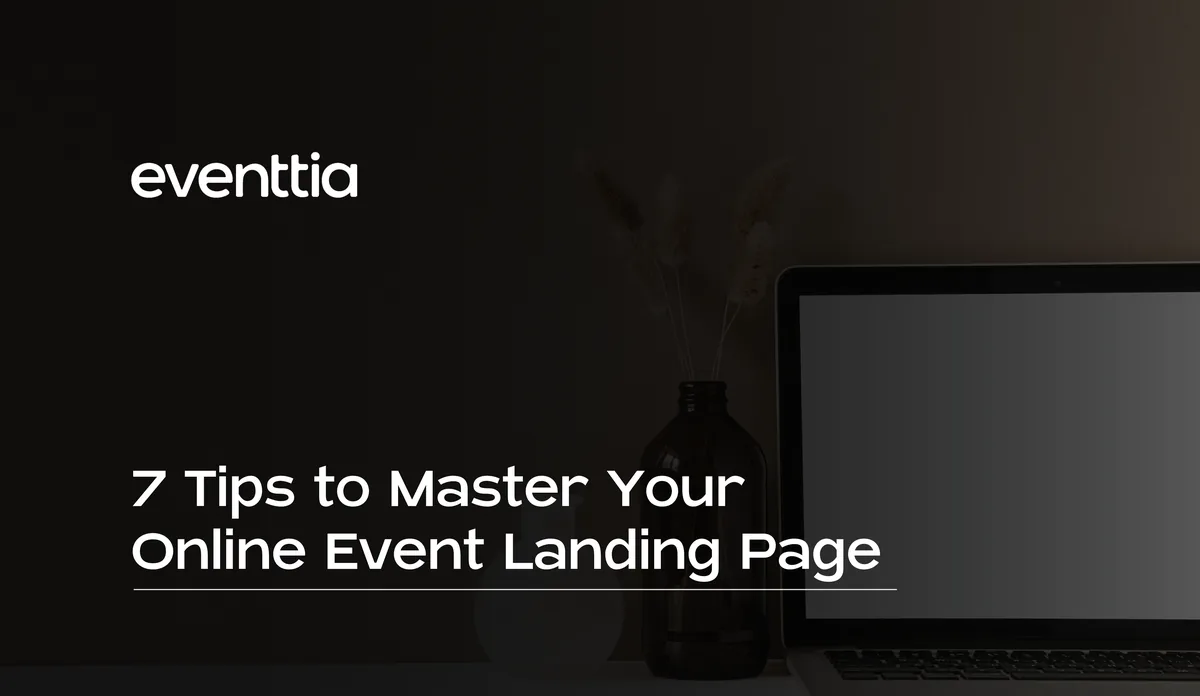 7 Tips to Master Your Online Event Landing Page