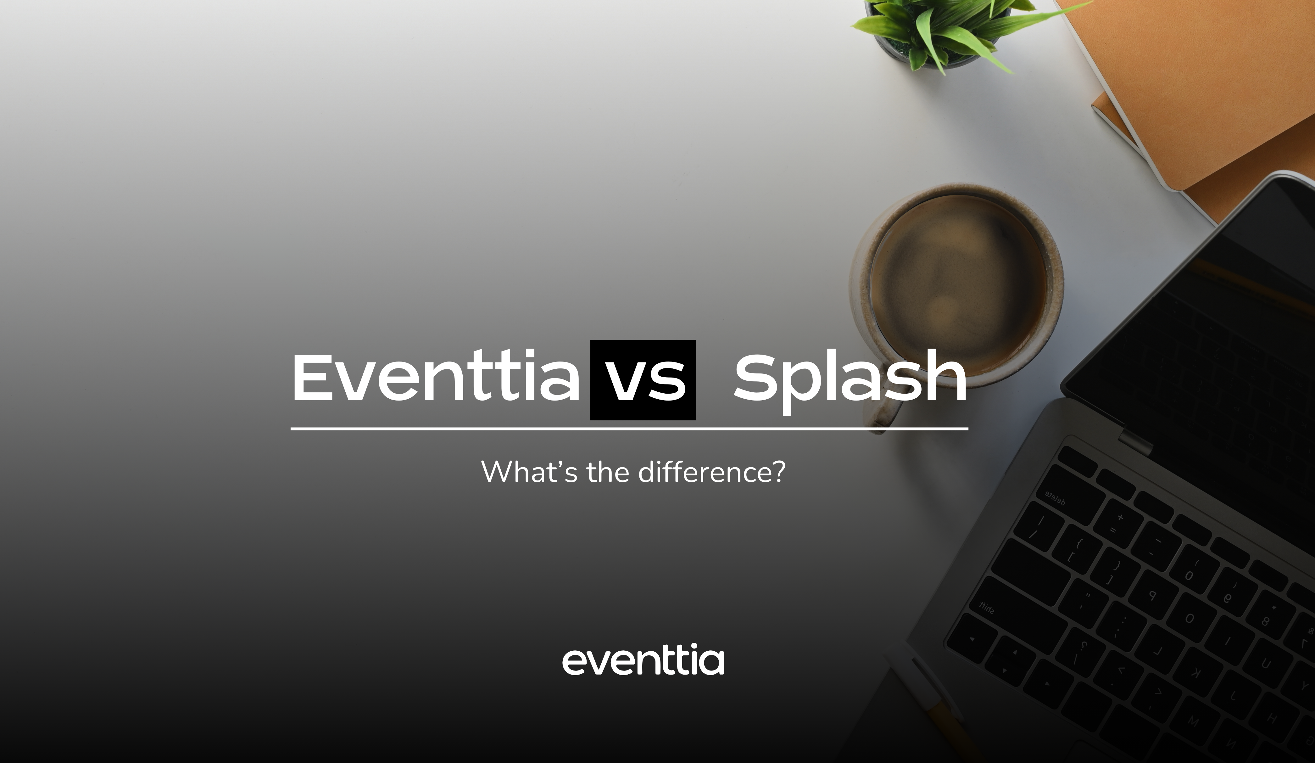 Eventtia vs. Splash: What’s the difference?