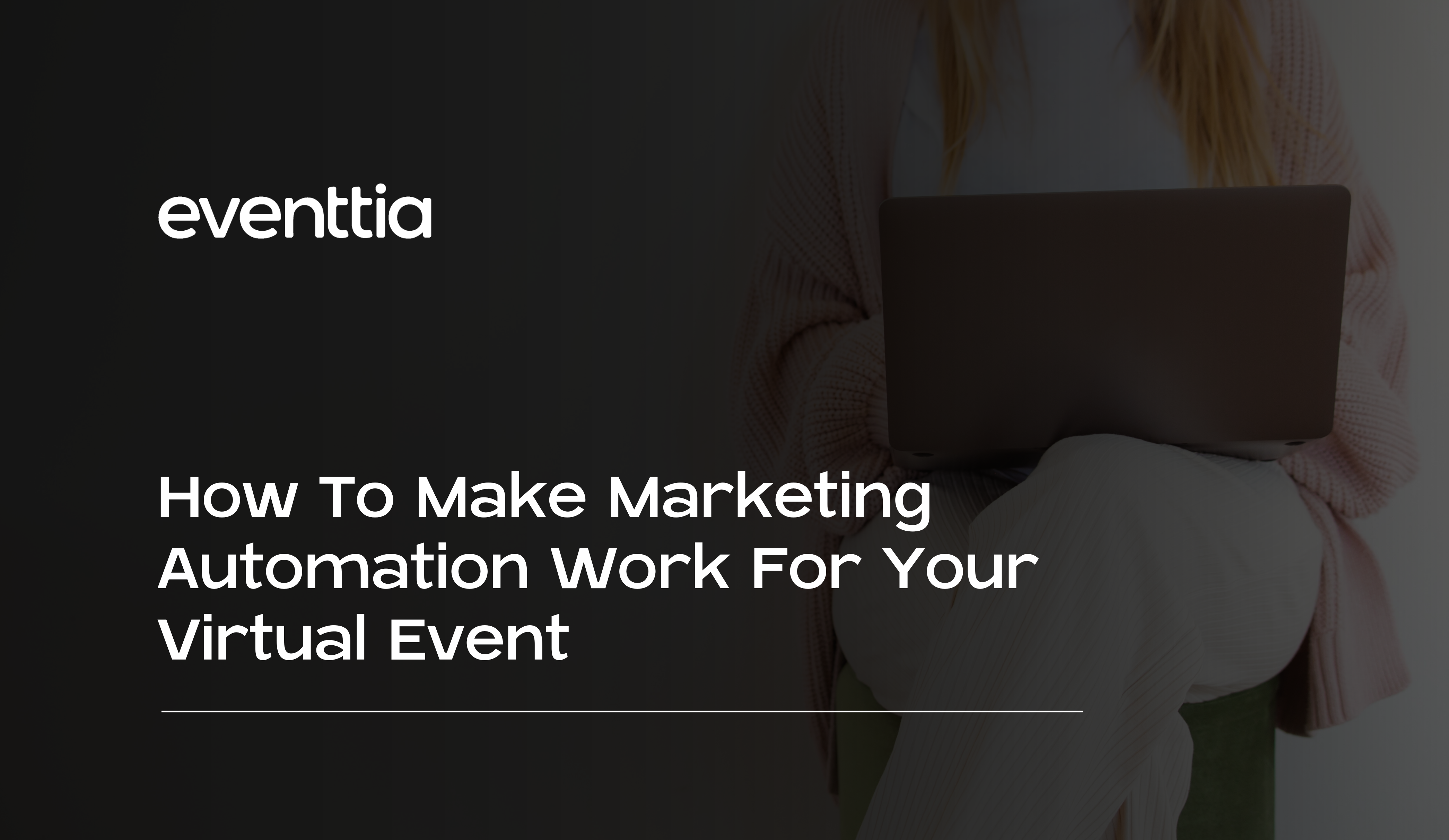 How To Make Marketing Automation Work For Your Virtual Event