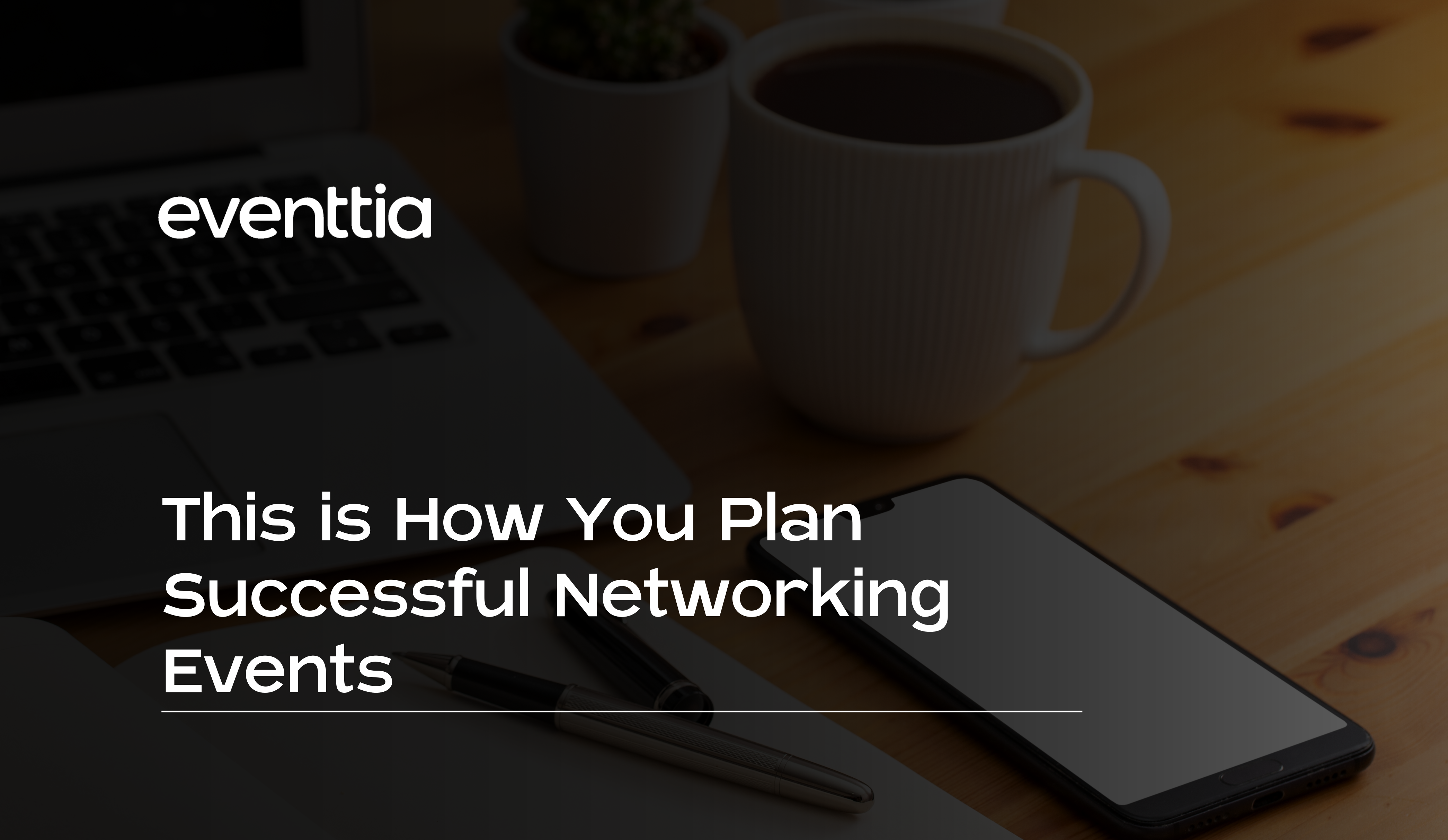 This is How You Plan Successful Networking Events