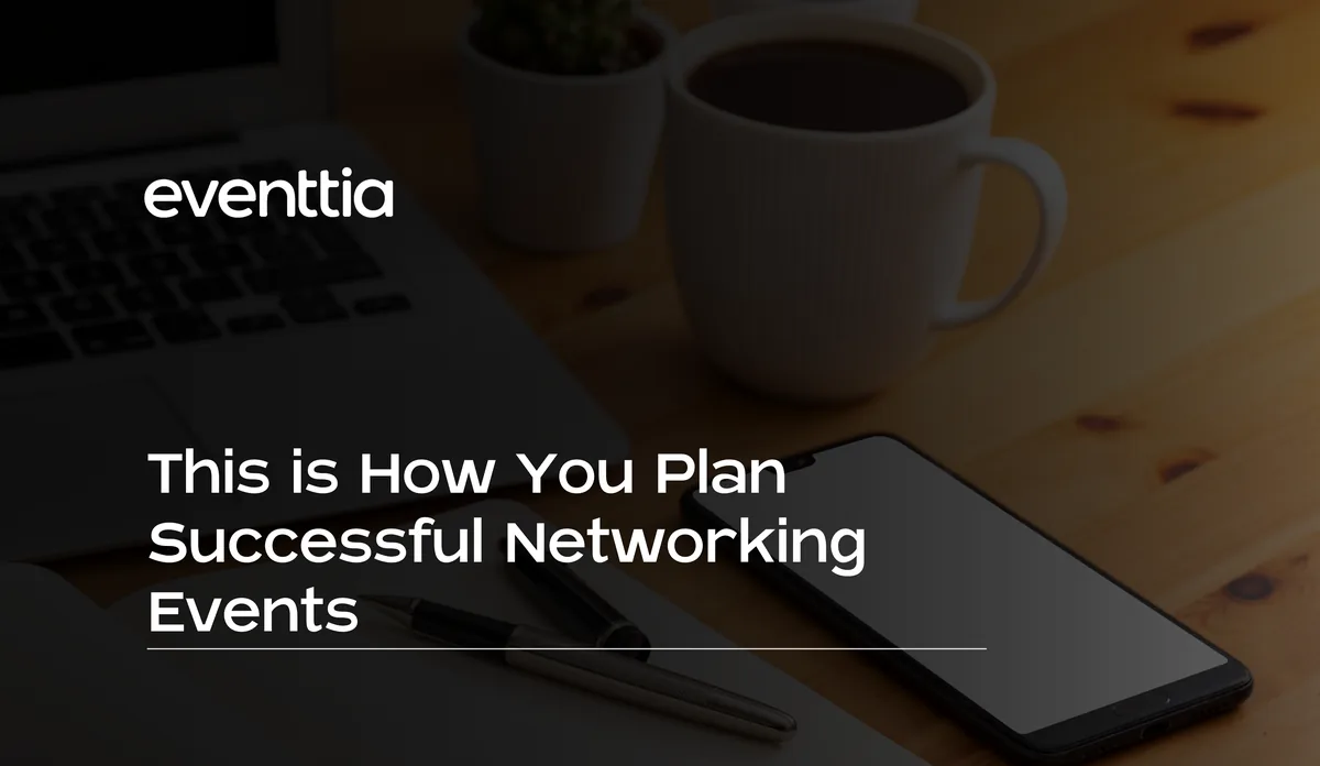 This is How You Plan Successful Networking Events