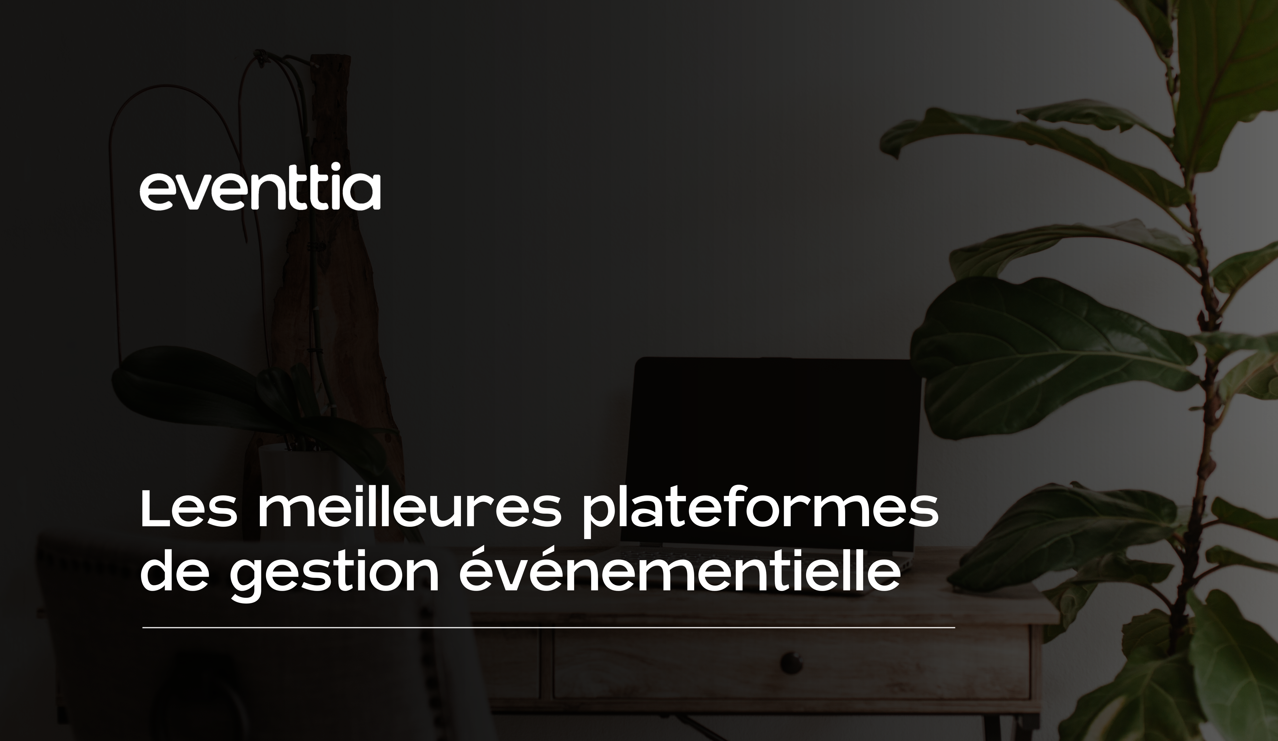 Les meilleures plateformes de gestion événementielle