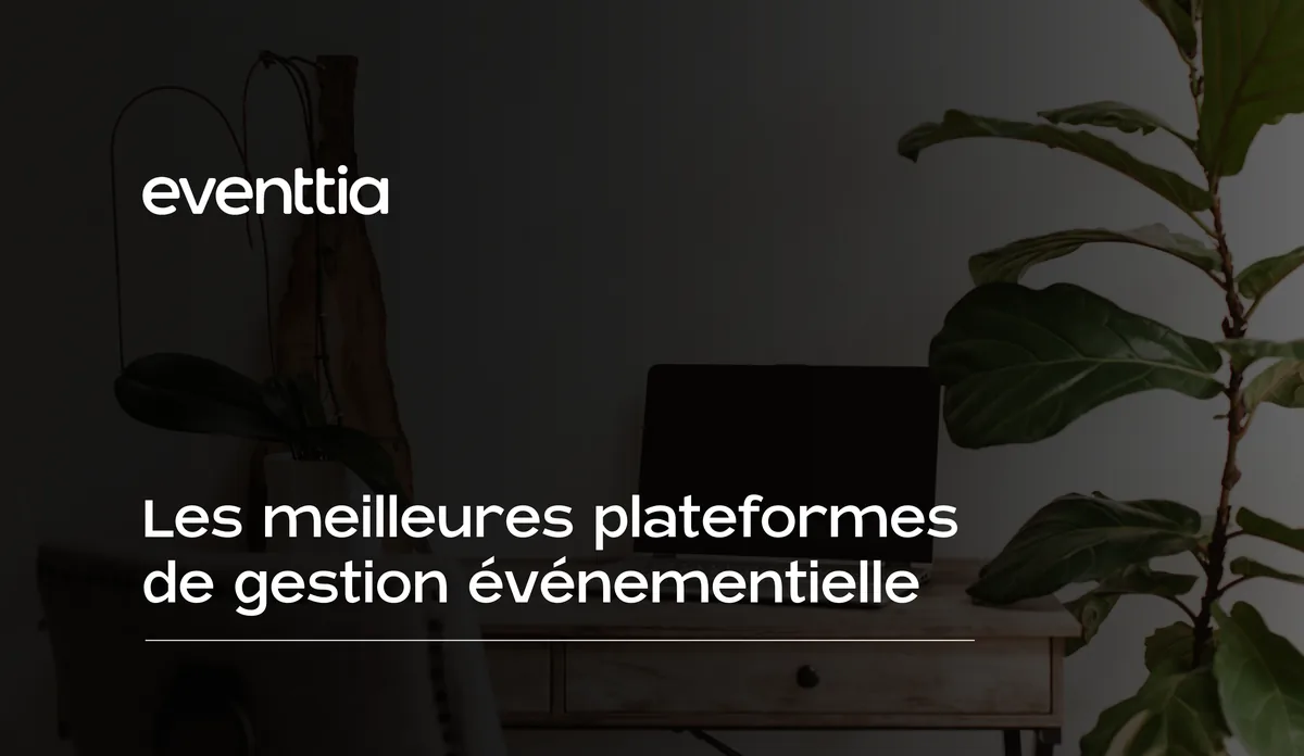 Les meilleures plateformes de gestion événementielle