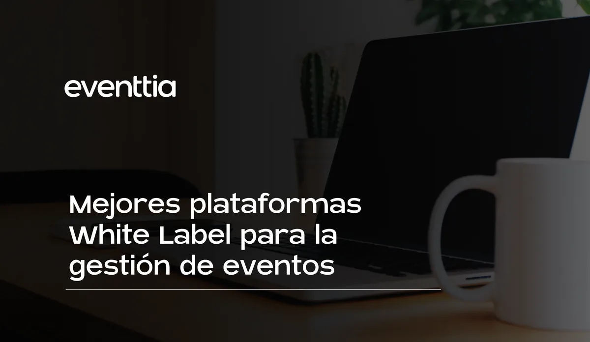 Mejores plataformas White Label para la gestión de eventos