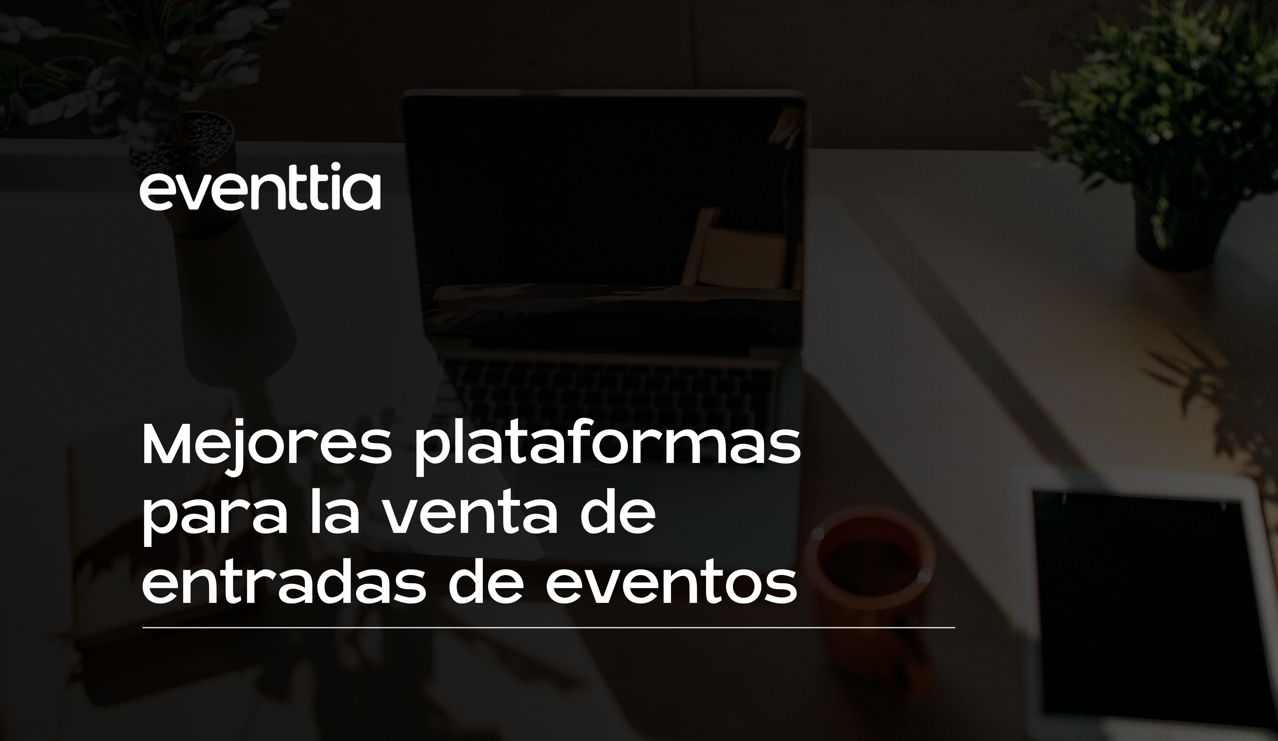 Mejores plataformas para la venta de entradas de eventos