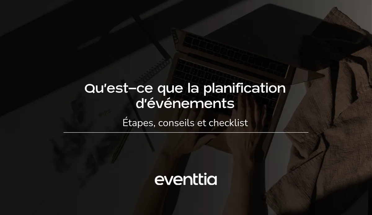 Qu’est-ce que la planification d’événements : étapes, conseils et checklist