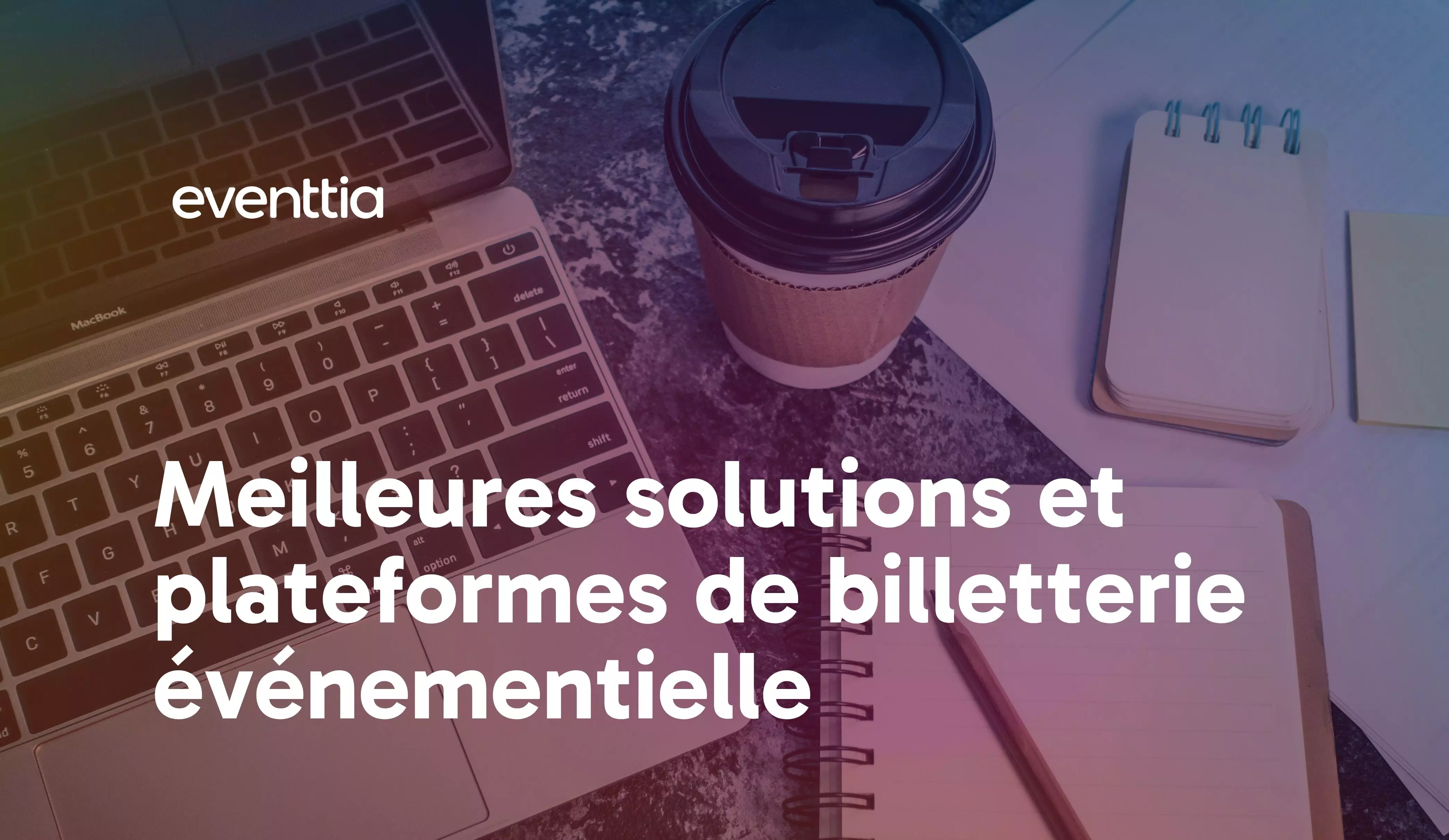 Meilleures solutions et plateformes de billetterie événementielle en 2026
