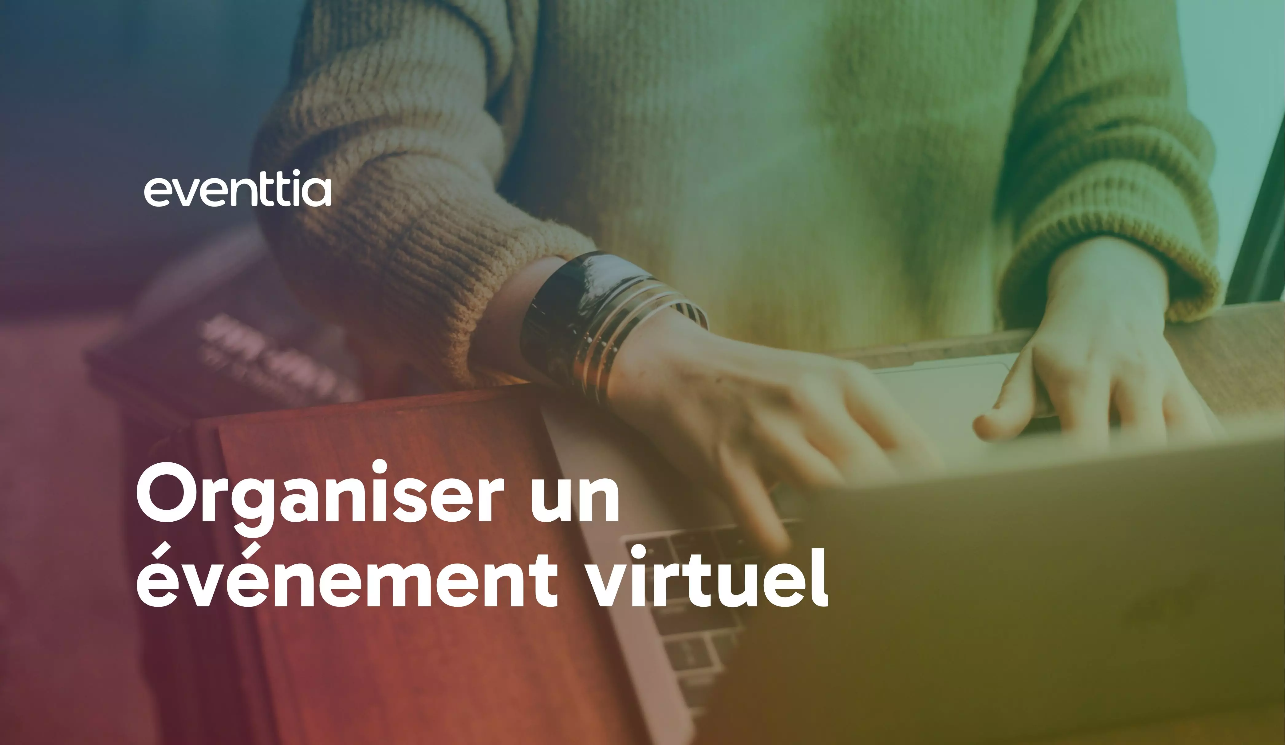 Organiser un événement virtuel en 2026, le guide complet