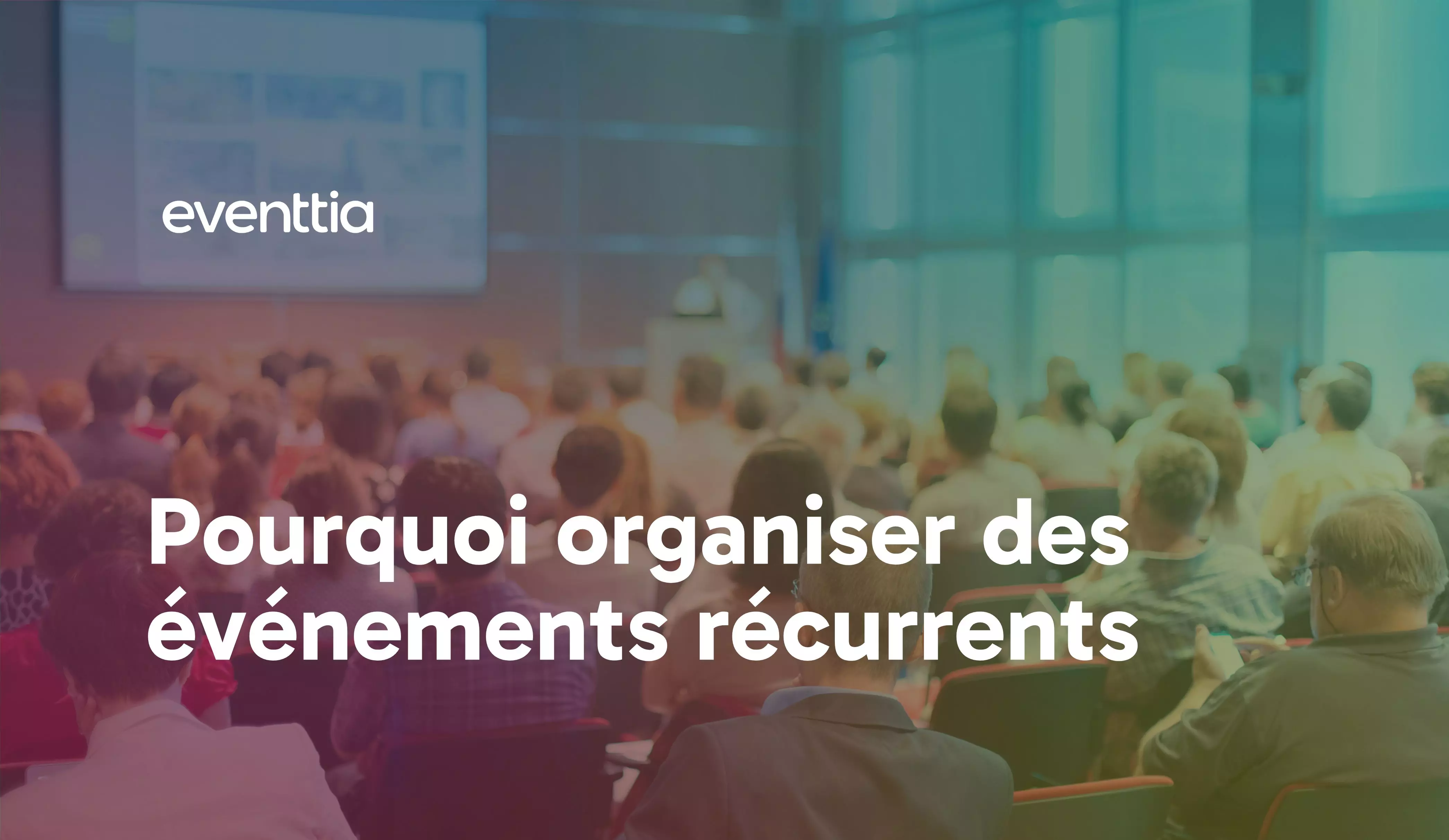 Pourquoi organiser des événements récurrents en 2026?