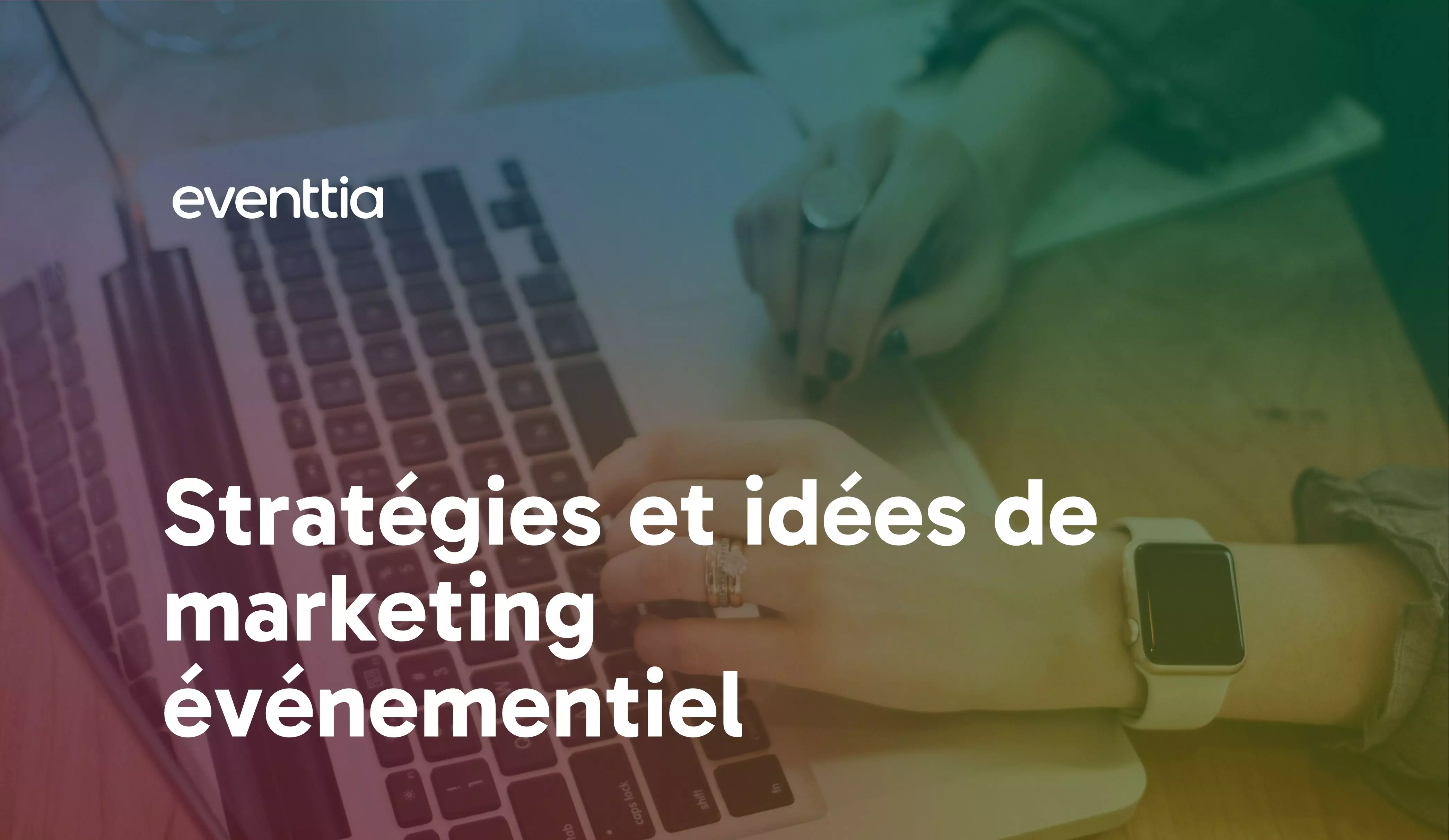 Stratégies et idées de marketing événementiel : Le guide 2026