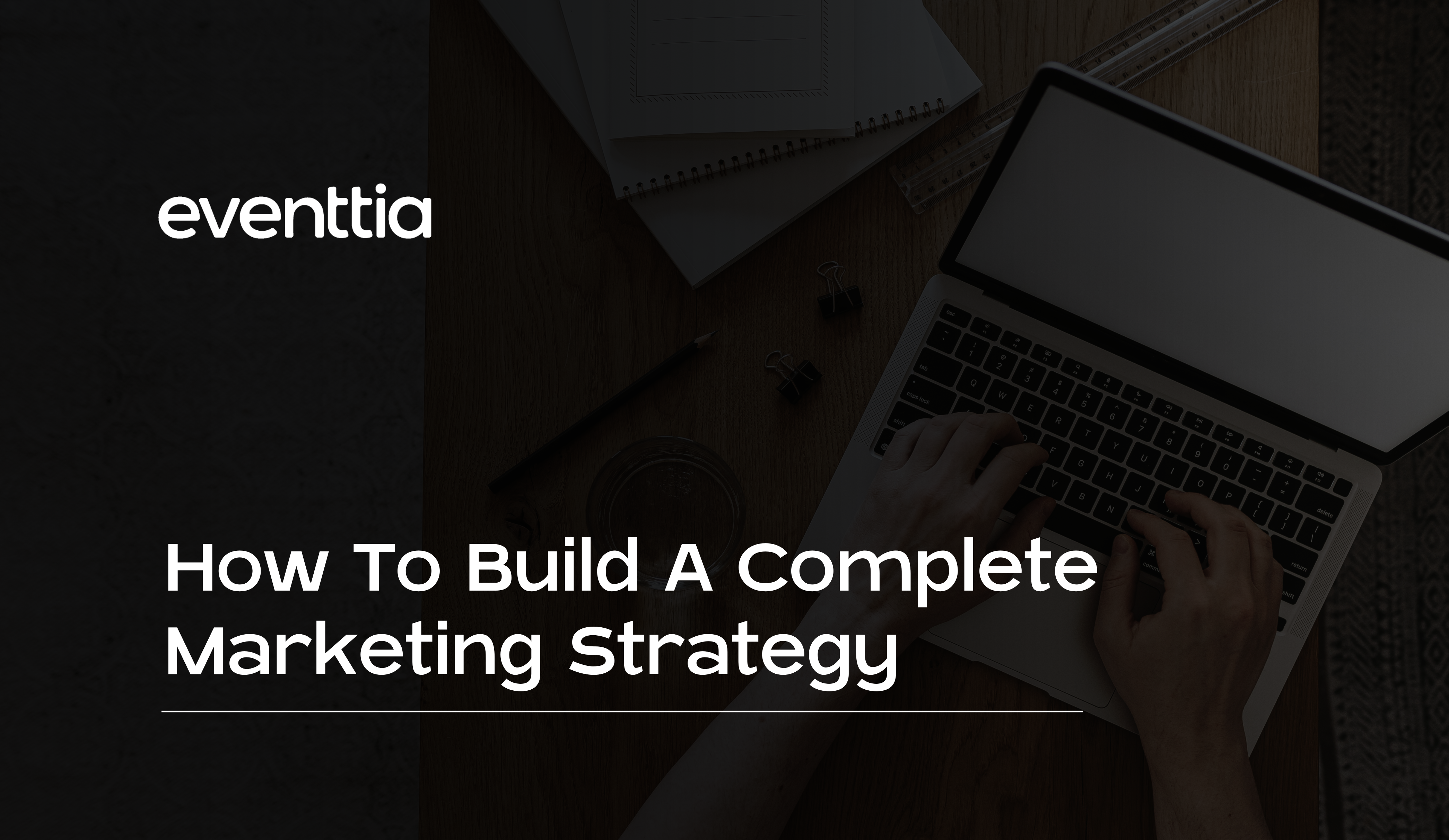 How To Build A Complete Marketing Strategy In 2026