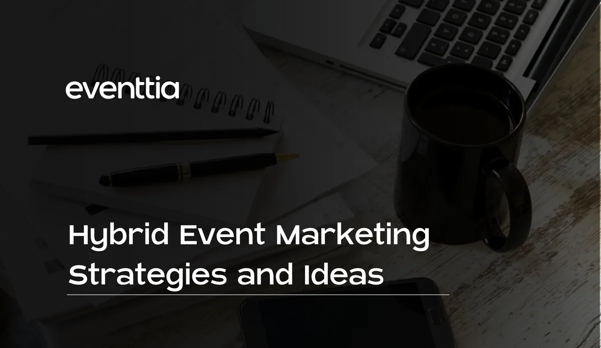 Hybrid Event Marketing Strategies and Ideas: The 2026 Guide