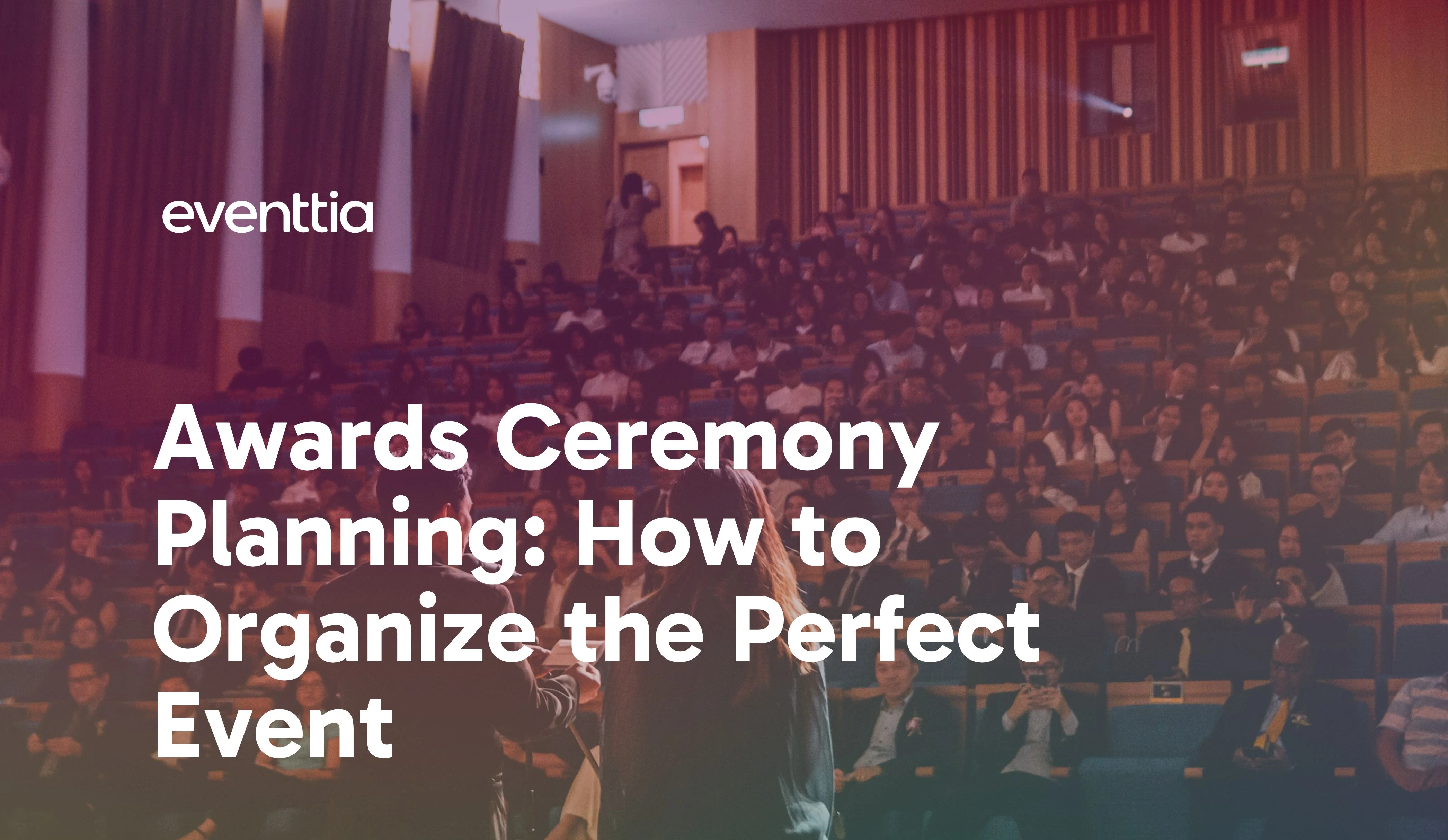 Awards Ceremony Planning: How to Organize the Perfect Event