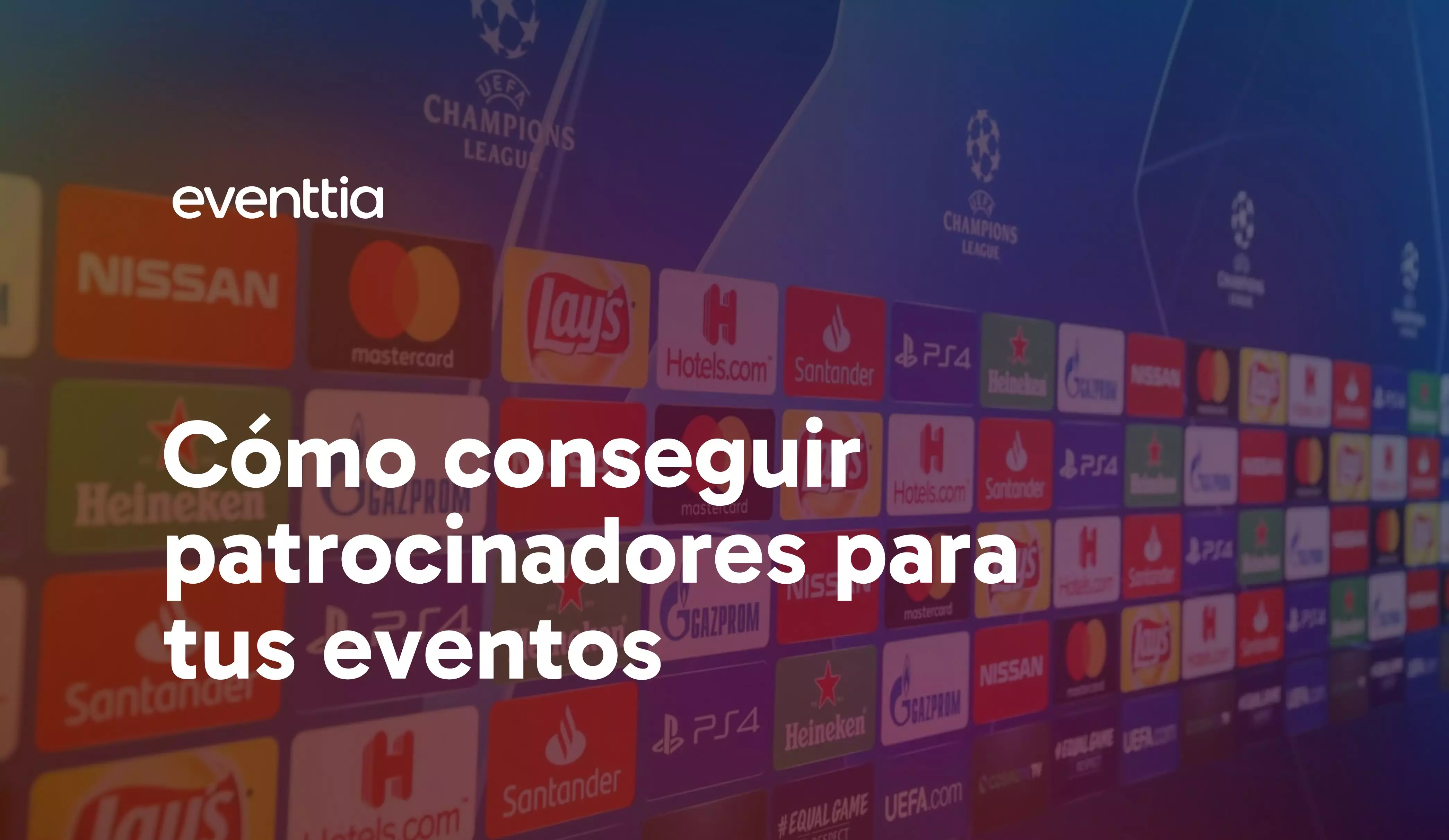 Cómo conseguir patrocinadores para tus eventos: todo lo que necesitas saber