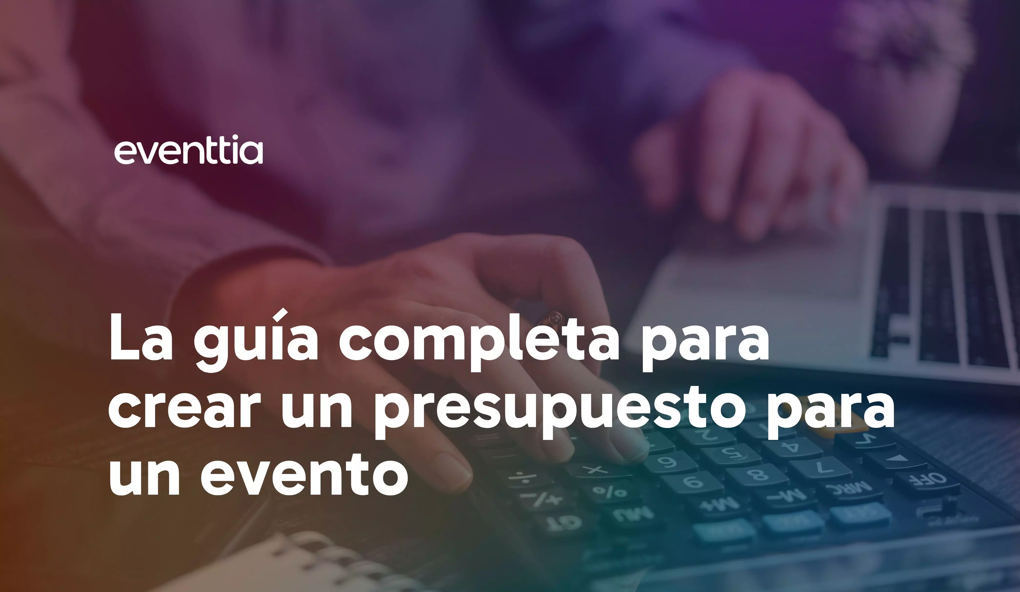 La guía completa para crear un presupuesto para un evento