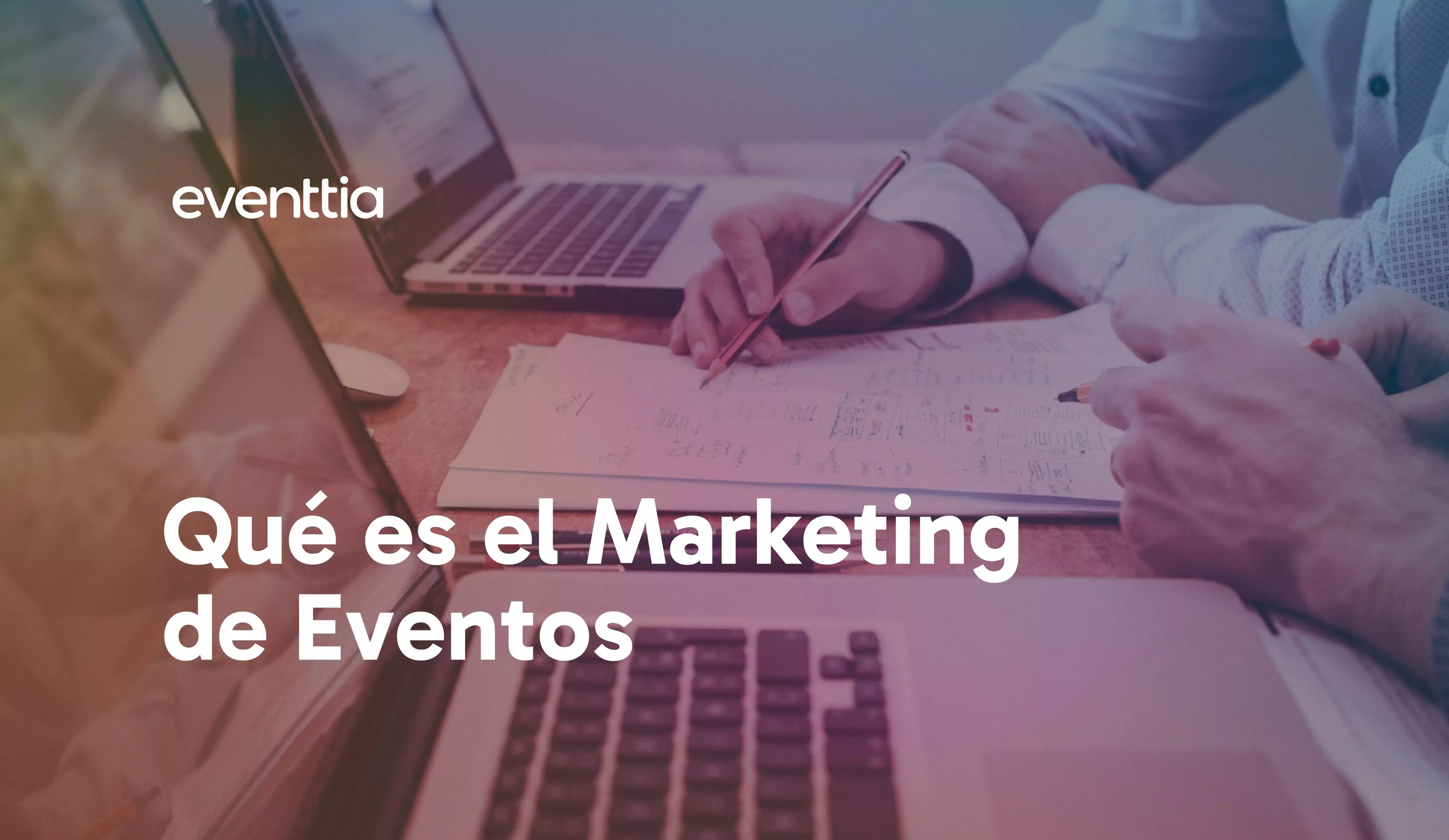 Qué es el marketing de eventos: conceptos clave, estrategias comprobadas, ejemplos y consejos