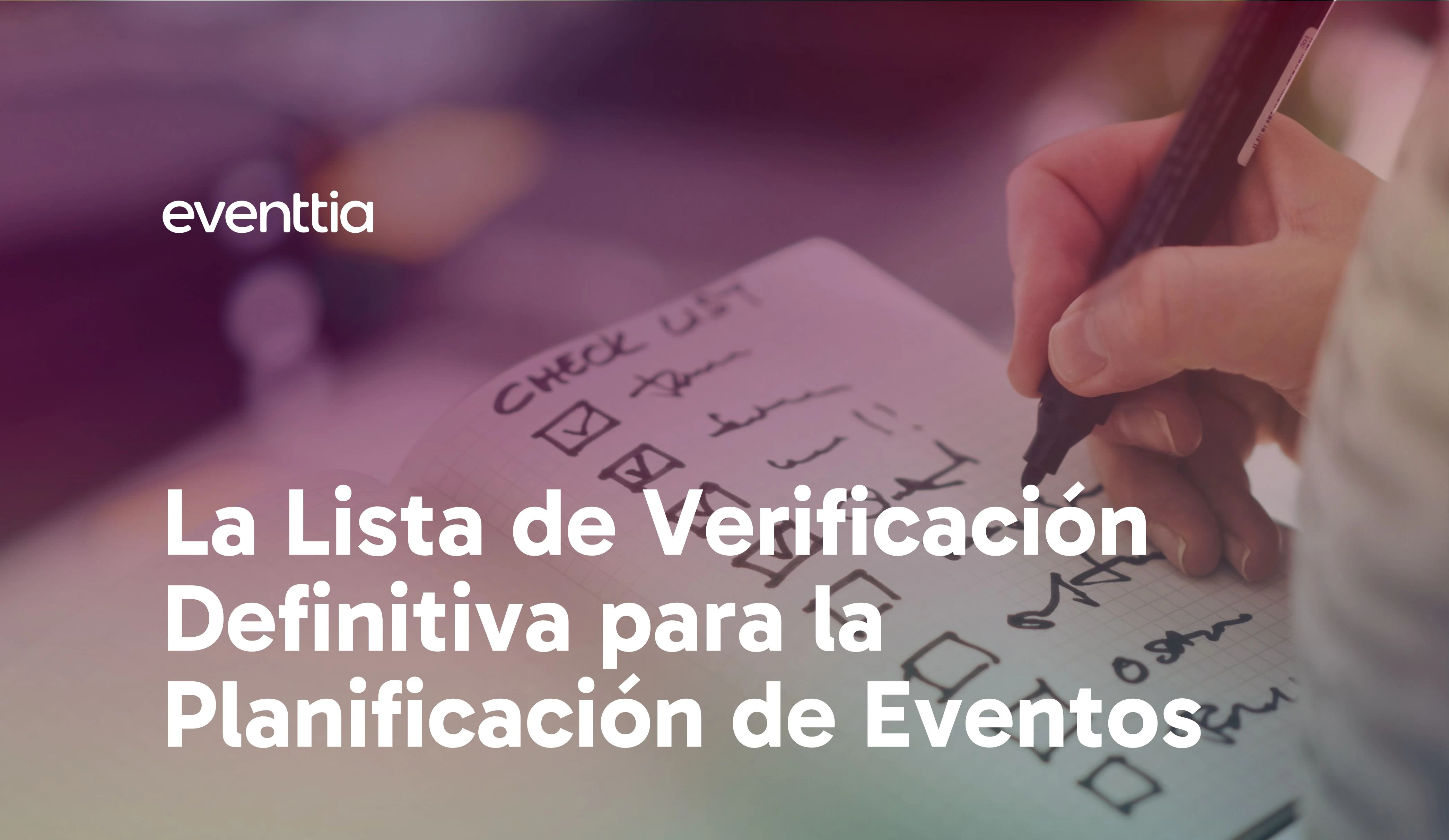 La Lista de Verificación Definitiva para la Planificación de Eventos: 7 Fases para el Éxito del Evento