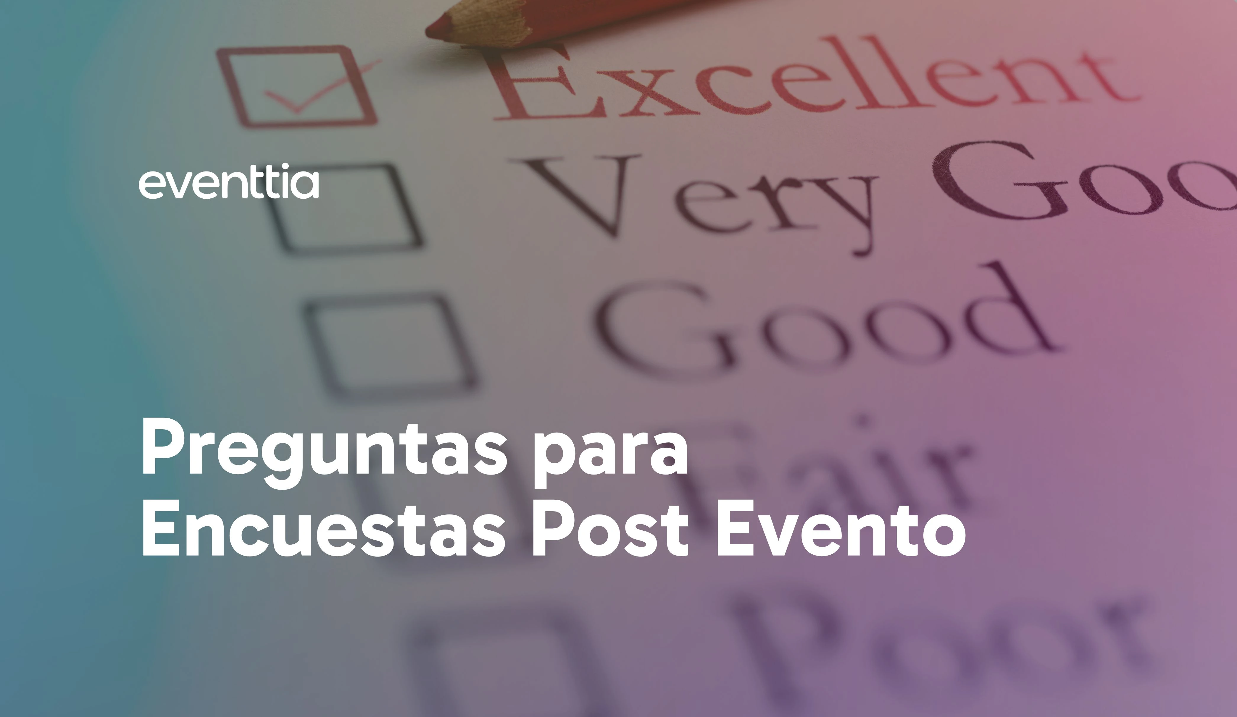 Preguntas para Encuestas Post Evento: Mejores Prácticas, Ejemplos y Plantillas