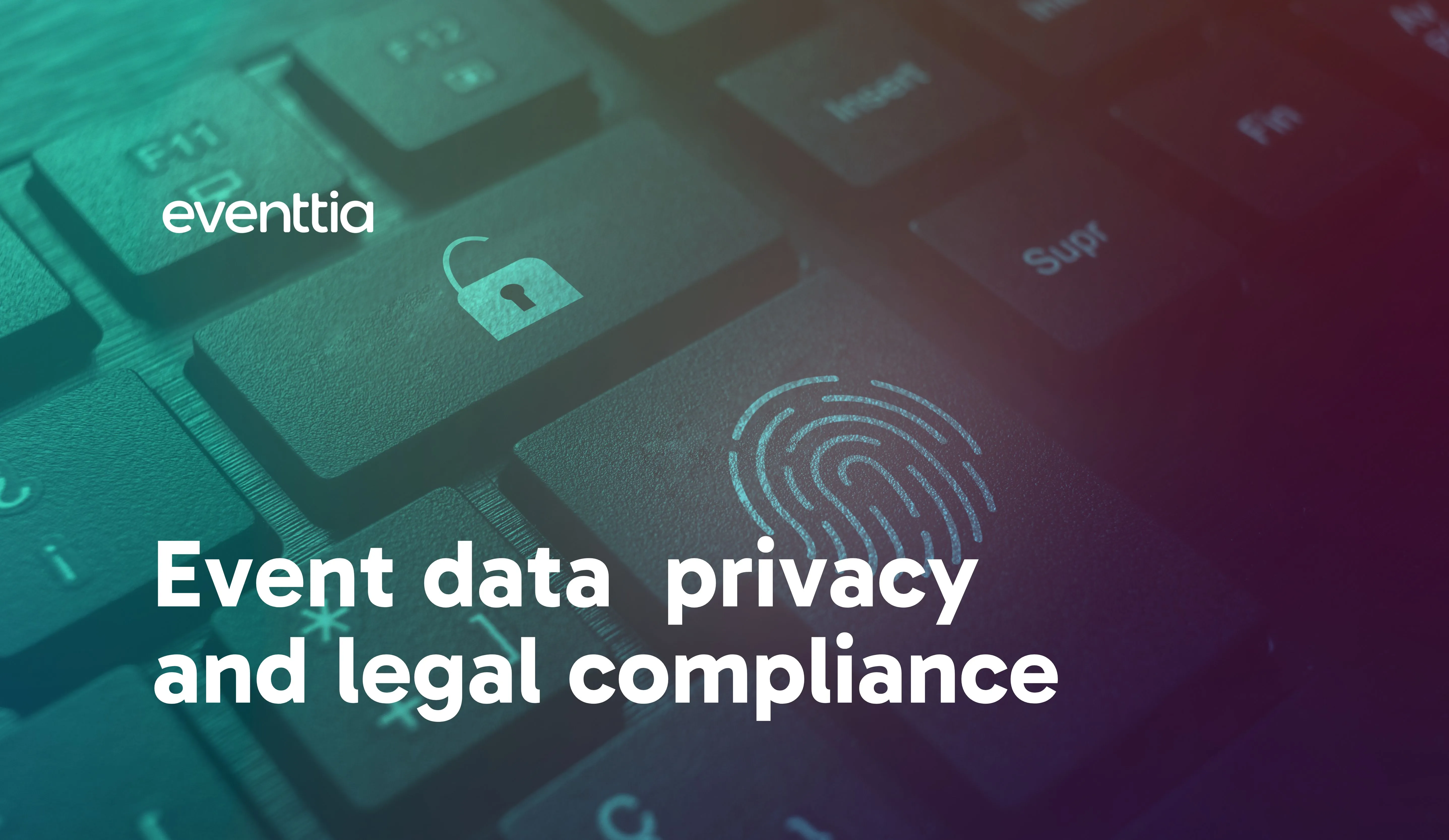Event Data Privacy and Legal Compliance: A Complete Guide