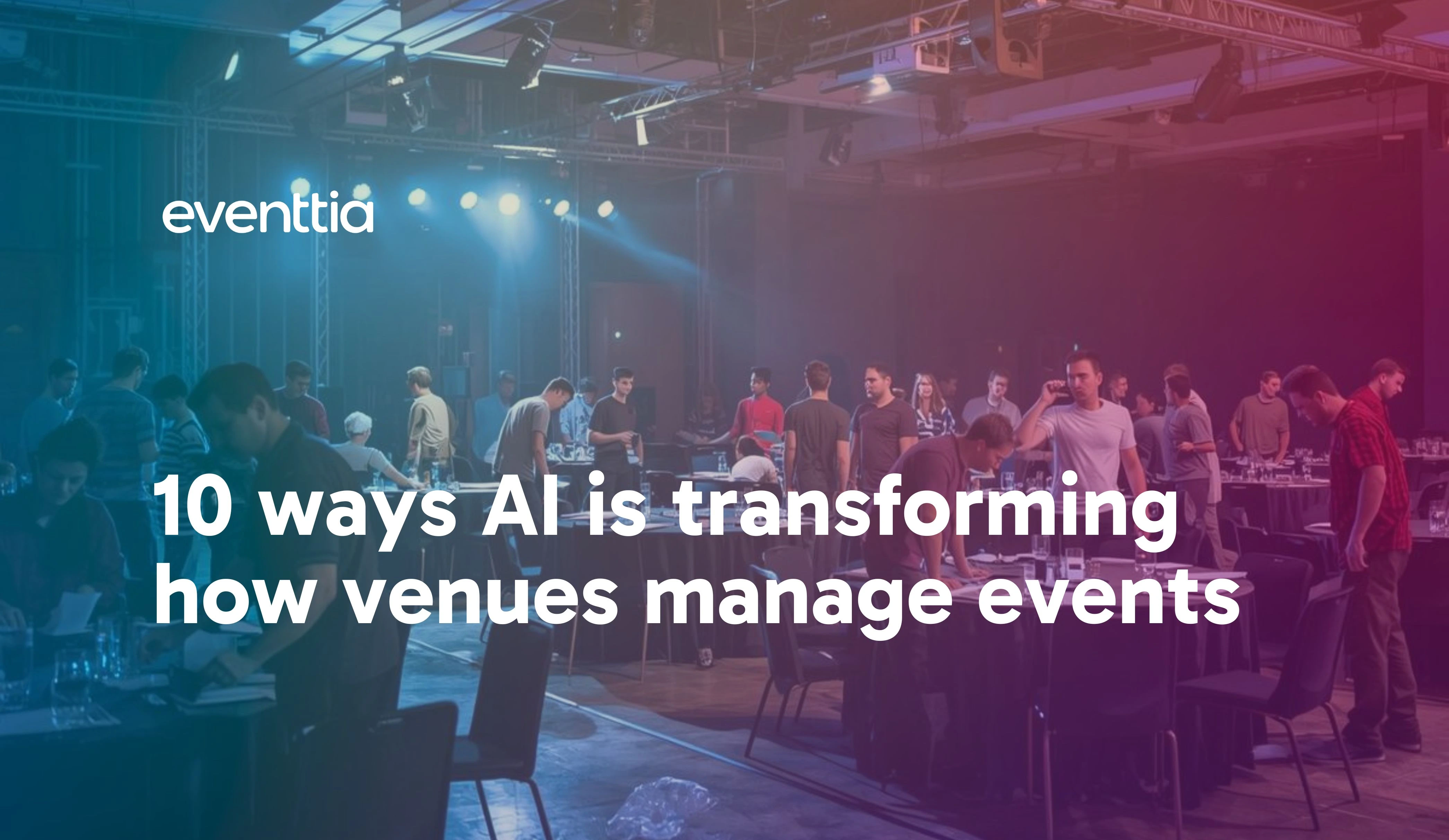 10 ways AI is transforming how venues manage events