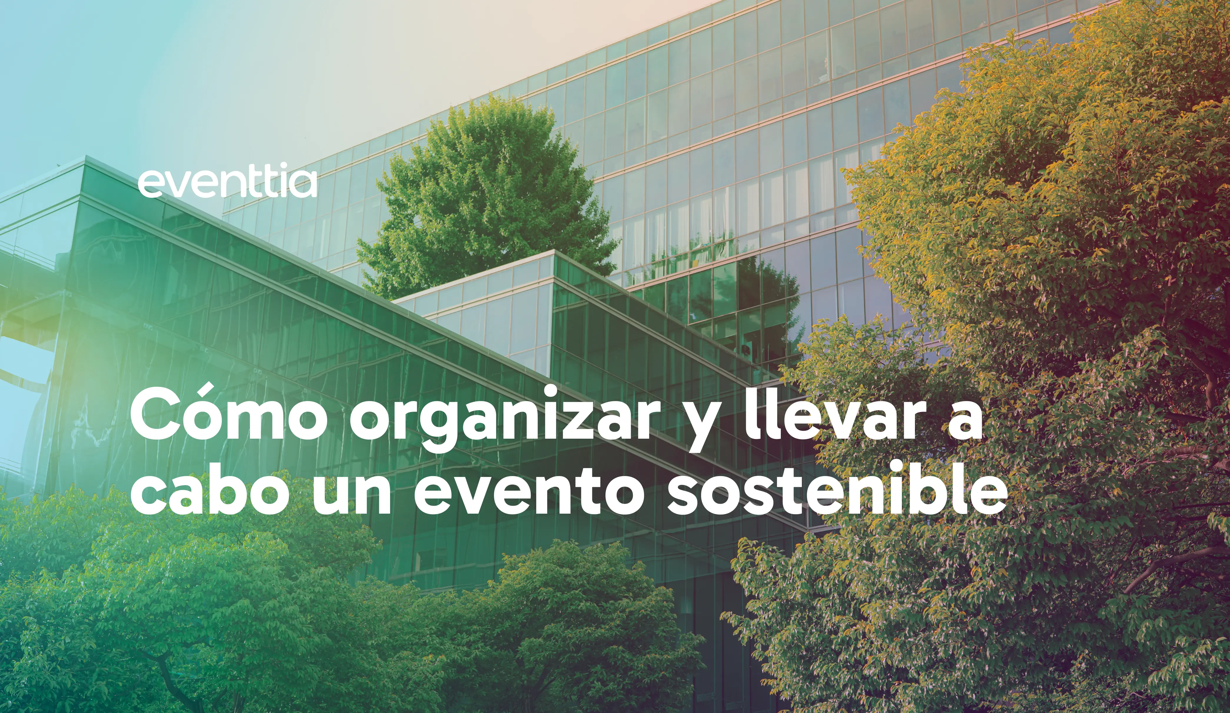 Cómo organizar y llevar a cabo un evento sostenible