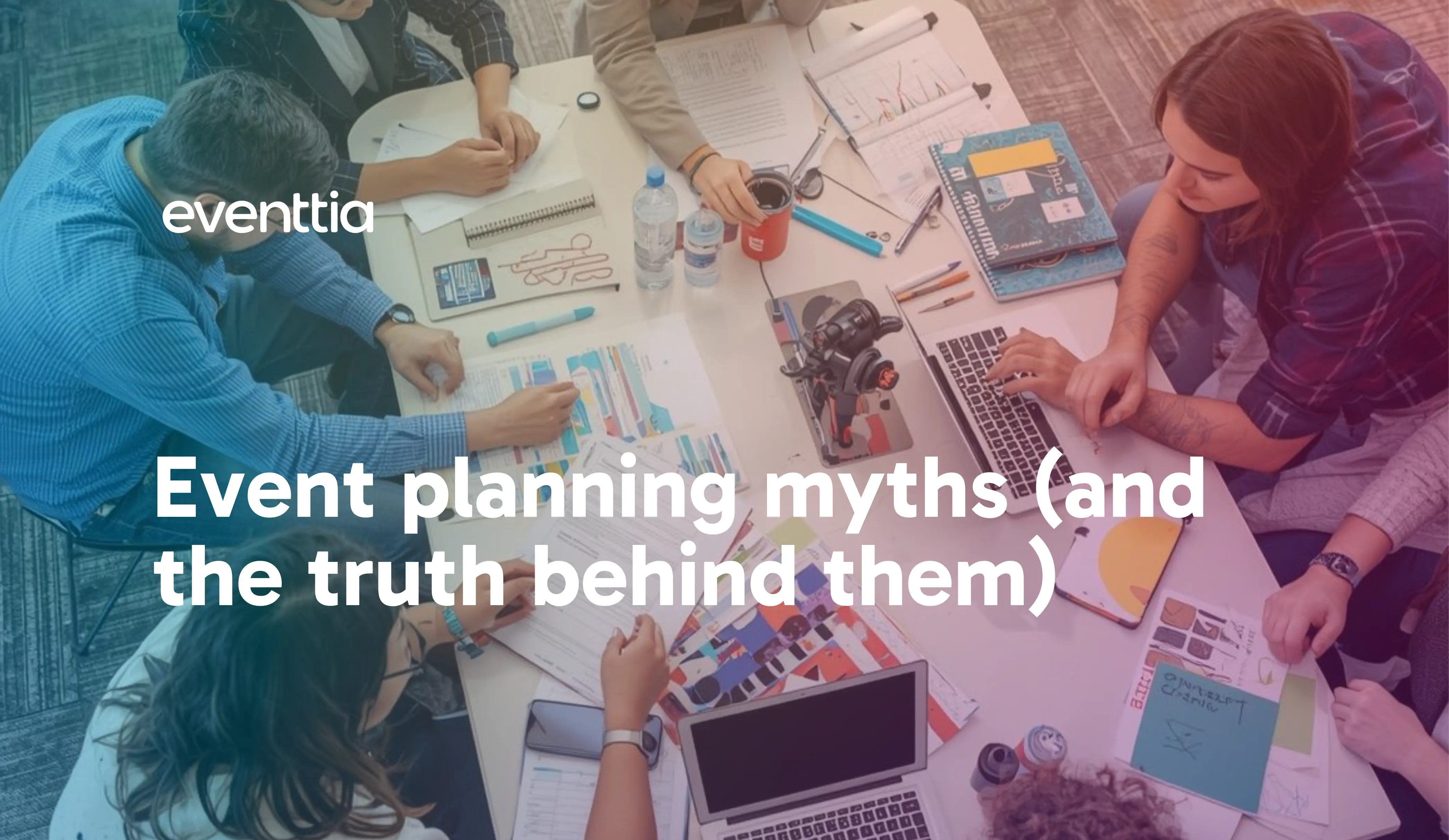 Event planning myths (and the truth behind them)